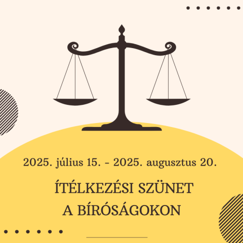 Ítélkezési szünet a bíróságokon 2025. július 15. és 2025. augusztus 20. között